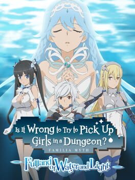 Is It Wrong to Try to Pick Up Girls in a Dungeon? Familia Myth: Fulland of Water and Light Cover