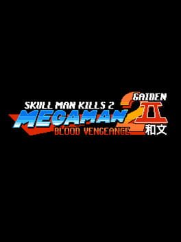 Skull Man Kills 2: Mega Man 2 II - Blood Vengeance Cover