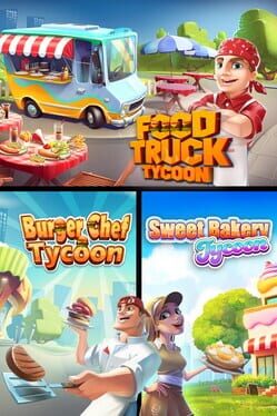 Food Truck Tycoon + Burger Chef Tycoon + Sweet Bakery Tycoon Cover