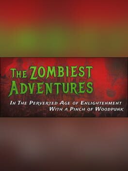 The Zombiest Adventures in the Perverted Age of Enlightenment With a Pinch of Woodpunk Cover