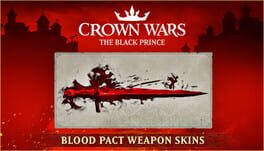 Crown Wars: The Black Prince - Blood Pact Weapon Skins Cover