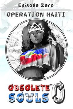 Obsolete Souls Episode 0: Operation Haiti Cover