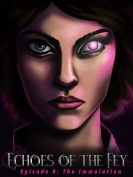 Echoes of the Fey Episode 0: The Immolation