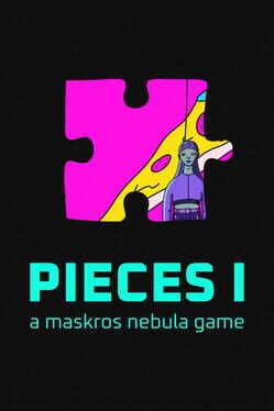 Pieces I: A Maskros Nebula Game Cover