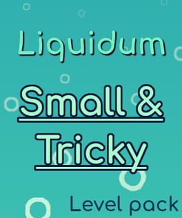 Liquidum: Small & Tricky
