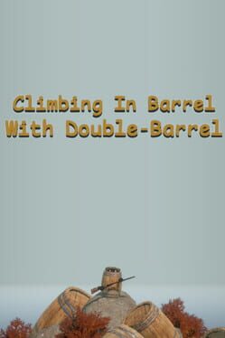 Climbing In Barrel With Double-Barrel Cover