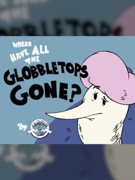 Where Have All the Globbletops Gone? Cover
