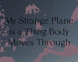 My Strange Plane is a Thing Body Moves Through Cover