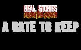 Real Stories From The Grave: A Date to Keep Cover