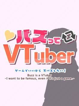 Buzz is a VTuber: I want to be famous, even if it's just a game Cover