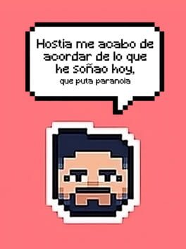 Hostia me acabo de acordar de lo que he soñao hoy, que puta paranoia Cover