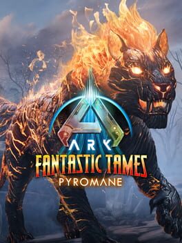Ark: Fantastic Tames - Pyromane Cover