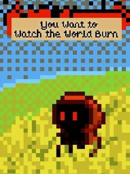 You Want to Watch the World Burn Cover