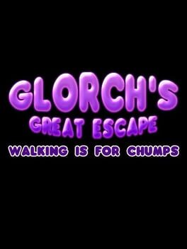 Glorch's Great Escape: Walking is for Chumps Cover