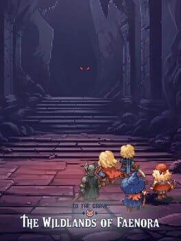 To The Grave: The Wildlands of Faenora