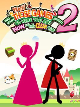 Yeah! You Want "Those Games", Right? So Here You Go! Now, Let's See You Clear Them! 2 Cover