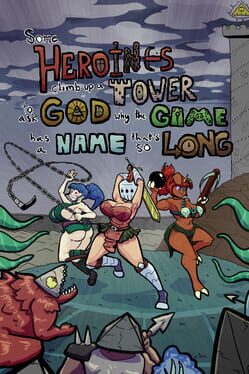 Some Heroines Climb Up a Tower to Ask God Why the Game Has a Name That's So Long Cover