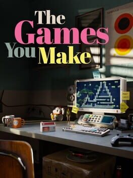 The Games You Make Cover