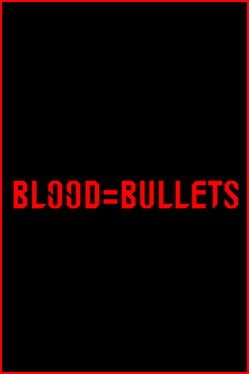 Blood=Bullets Cover