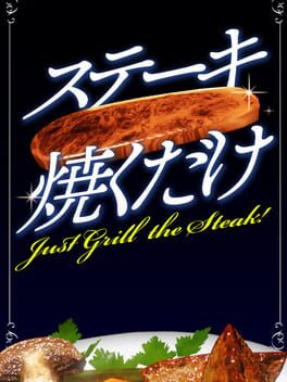Just Grill the Steak! Cover