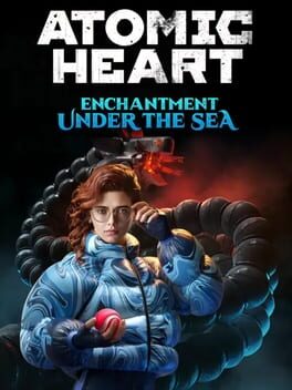 Atomic Heart: Enchantment Under the Sea Cover