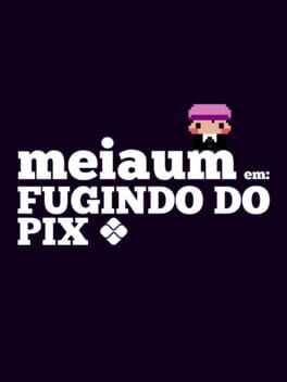 MeiaUm: Escaping the Pix Cover