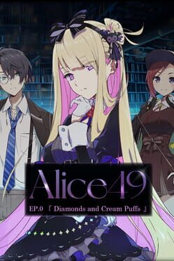 Alice 49: Ep. 0 - Diamonds and Cream Puffs Cover
