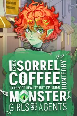 I Drink Sorrel Coffee to Reboot Reality, but I’m Being Hunted by Monster Girls and Armed Agents Cover