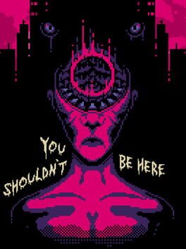 You Shouldn't Be Here