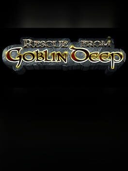 Rescue From Goblin Deep Cover