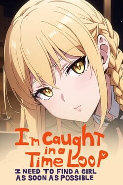 I'm Caught in a Time Loop: I Need to Find a Girl as Soon as Possible Cover