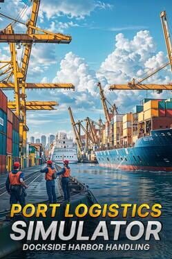 Port Logistics Simulator: Dockside Harbor Handling Cover