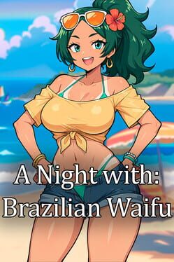 A Night With: Brazilian Waifu