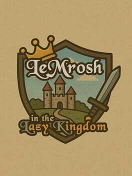 LeMrosh in the Lazy Kingdom
