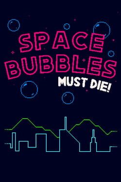 Space Bubbles Must Die! Cover