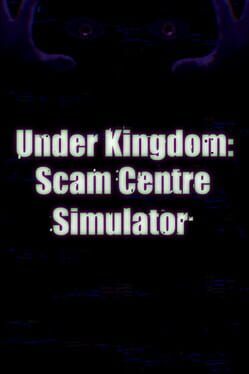 Under Kingdom: Scam Centre Simulator Cover