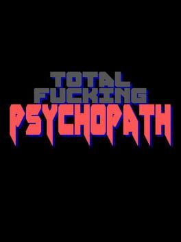 Total Fucking Psychopath Cover