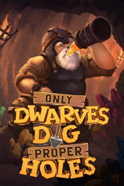 Only Dwarves Dig Proper Holes Cover