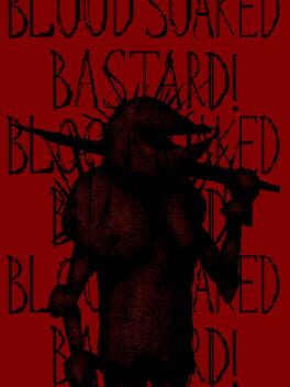Blood Soaked Bastard! Cover