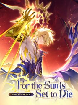 Honkai: Star Rail - For the Sun is Set to Die Cover