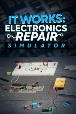 It Works: Electronics Repair Simulator