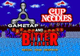 GameTap, Cup Noodles, and Bitter Tears Cover