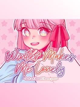 Winter Makes Me Lonely but at Least I Have You Cover