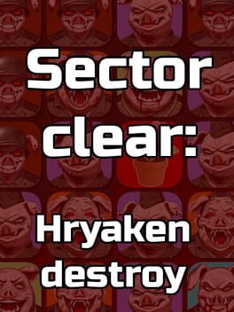 Sector Clear: Hryaken Destroy Cover