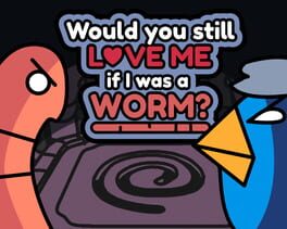 Would You Still Love Me if I Was a Worm? Cover