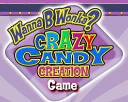 Wanna B Wonka? Crazy Candy Creation Game Cover