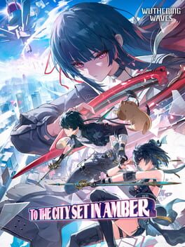 Wuthering Waves: To the City Set in Amber