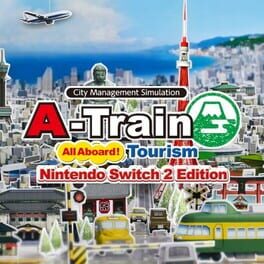 A-Train: All Aboard! Tourism - Nintendo Switch 2 Edition Cover