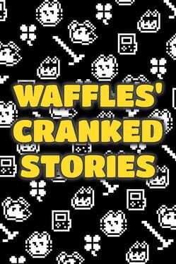Waffles' Cranked Stories Cover
