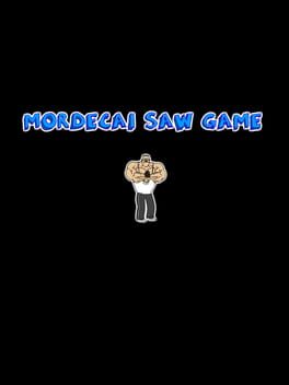 Mordecai Saw Game Cover
